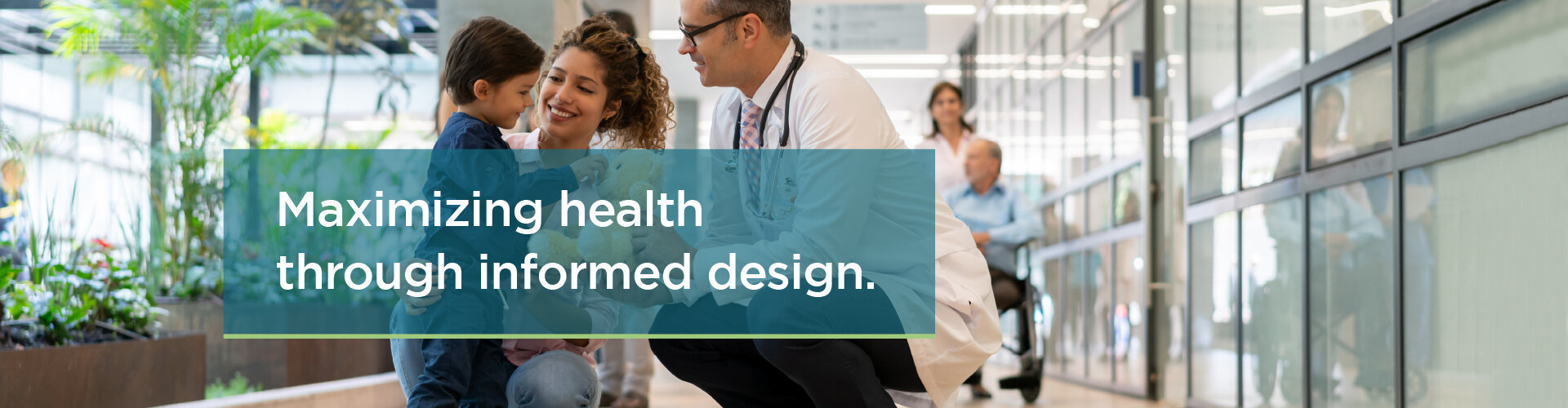 Maximizing health through informed design.